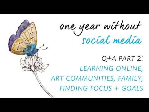 One year after I quit social media 🌿 Q&amp;A pt.2 | Friends &amp; Family, Focus, Learning &amp; Art Communities