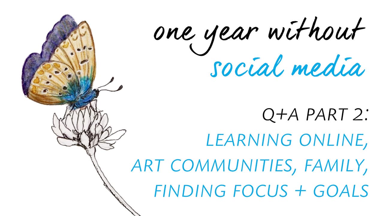 One year after I quit social media – Q&A pt.2: Friends & Family, Finding Focus, Learning Online, Art Communities